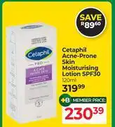 Dis-Chem Cetaphil Acne Prone Skin Moisturising Lotion SPF30-120ml offer