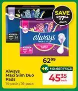 Dis-Chem Always Maxi Slim Duo Pads 14 Pack/16 Pack-Each offer