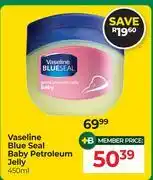 Dis-Chem Vaseline Blue Seal Baby Petroleum Jelly-450ml offer