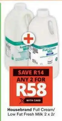 Checkers Housebrand Full Cream/Low Fat Fresh Milk 2 x 2ℓ offer