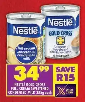Shoprite NESTLÉ GOLD CROSS FULL CREAM SWEETENED CONDENSED MILK 385g offer