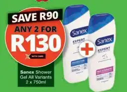 Checkers SANEX Shower Gel (All variants) offer