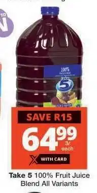 Checkers TAKE 5 100% FRUIT JUICE BLEND all variants offer