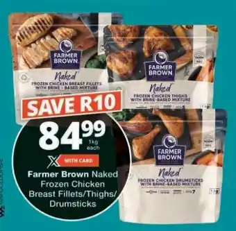 Checkers Farmer Brown Naked Frozen Chicken Breast Fillets/Thighs/Drumsticks offer