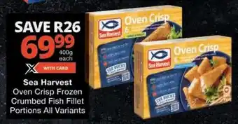 Checkers Sea Harvest Oven Crisp Frozen Crumbed Fish Fillet Portions offer