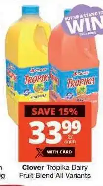 Checkers Clover Tropika Dairy Fruit Blend All Variants offer