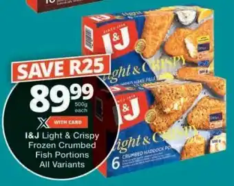 Checkers I&J Light & Crispy Frozen Crumbed Fish Portions offer