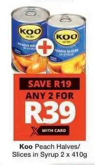 Checkers Koo Peach Halves/Slices in Syrup 2 x 410g offer