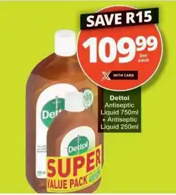 Checkers Dettol Antiseptic Liquid 750ml + Antiseptic Liquid 250ml offer