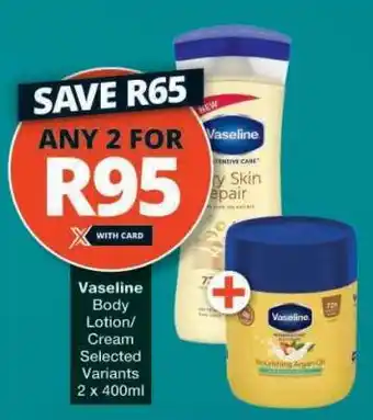 Checkers Vaseline Body Lotion/Cream offer