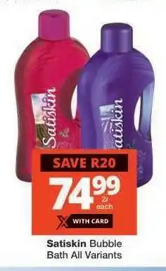 Checkers Satiskin Bubble Bath All Variants offer