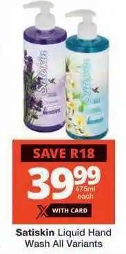 Checkers Satiskin Liquid Hand Wash All Variants offer