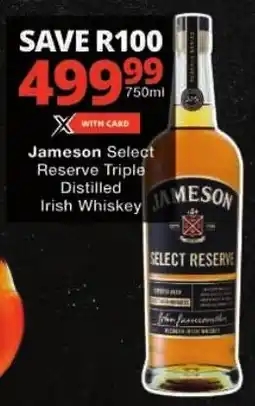 Checkers Jameson Select Reserve Triple Distilled Irish Whiskey offer