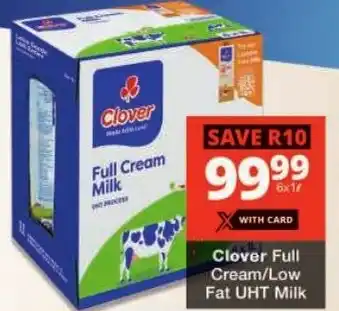 Checkers Clover Full Cream/ Low Fat UHT Milk offer