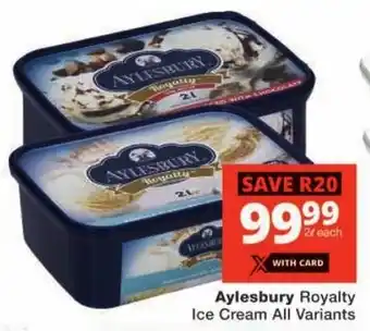 Checkers Aylesbury Royalty Ice Cream All Variants offer