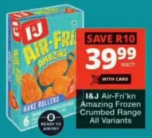 Checkers I&J Air-Fri'kn Amazing Frozen Crumbed Range All Variants offer