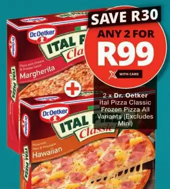Checkers Dr. Oetker Ital Pizza Classic Frozen Pizza All Variants offer
