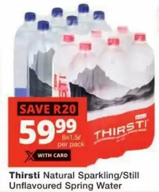 Checkers Thirsti Natural Sparkling/ Still Unflavoured Spring Water offer