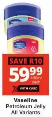Checkers Vaseline Petroleum Jelly All Variants offer