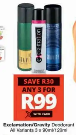 Checkers Hyper Exclamation/ Gravity Deodorant All Variants offer
