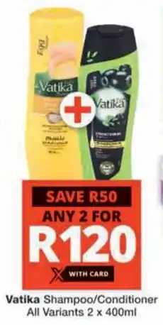 Checkers Hyper Vatika Shampoo/ Conditioner All Variants offer
