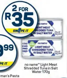 Pick n Pay no name Light Meat Shredded Tuna in Salt Water 170g offer