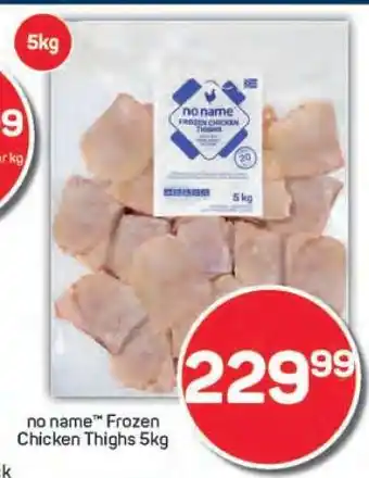 Pick n Pay no name Frozen Chicken Thighs 5kg offer