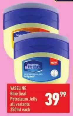 Shoprite Vaseline Blue Seal Petroleum Jelly offer
