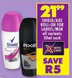 Shoprite Shield/ axe roll-on for ladies/men offer
