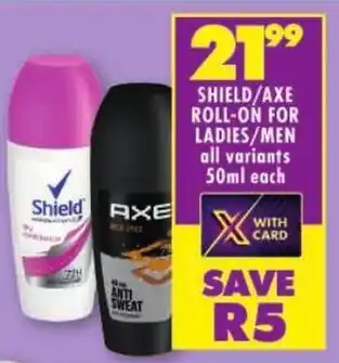 Shoprite Shield/ axe roll-on for ladies/men offer