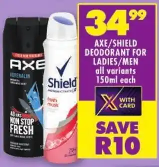 Shoprite Axe/ shield deodorant for ladies/men offer