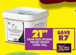 Shoprite GRAIN FIELD CHICKENS FROZEN CHICKEN LIVERS 500g offer