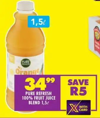 Shoprite PURE REFRESH 100% FRUIT JUICE BLEND 1,5ℓ offer