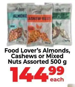Food Lover's Market Food Lover’s Almonds, Cashews or Mixed Nuts Assorted 500 g offer