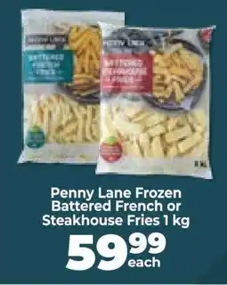 Food Lover's Market Penny Lane Frozen Battered French or Steakhouse Fries 1 kg offer