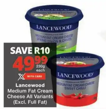 Checkers Lancewood Medium Fat Cream Cheese All Variants offer