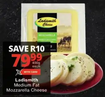 Checkers Ladismith Medium Fat Mozzarella Cheese offer