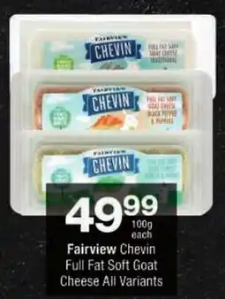 Checkers Fairview Chevin Full Fat Soft Goat Cheese All Variants offer