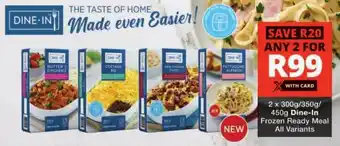 Checkers Dine-In Frozen Ready Meal All Variants offer