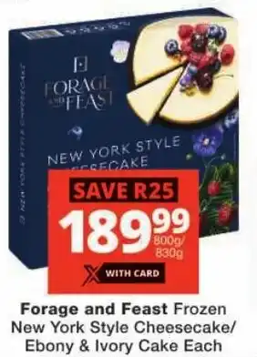 Checkers Forage and Feast Frozen New York Style Cheesecake/ Ebony & Ivory Cake offer