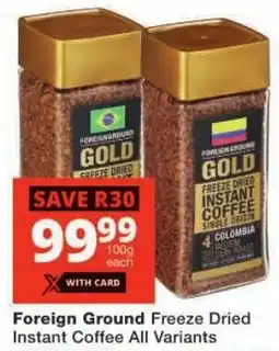 Checkers Foreign Ground Freeze Dried Instant Coffee All Variants offer