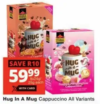 Checkers Hug In A Mug Cappuccino All Variants offer