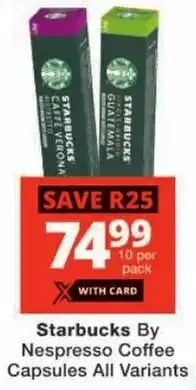 Checkers Starbucks By Nespresso Coffee Capsules All Variants offer