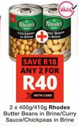 Checkers Rhodes Butter Beans in Brine/ Curry Sauce/ Chickpeas in Brine offer