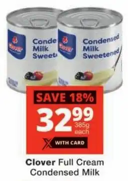 Checkers Clover Full Cream Condensed Milk offer