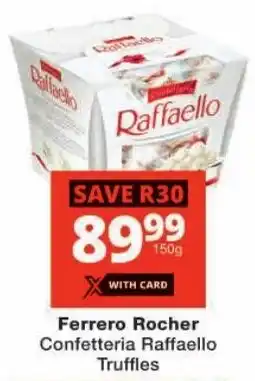 Checkers Ferrero Rocher Confetteria Raffaello Truffles offer