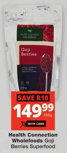 Checkers Health Connection Wholefoods Goji Berries Superfood offer