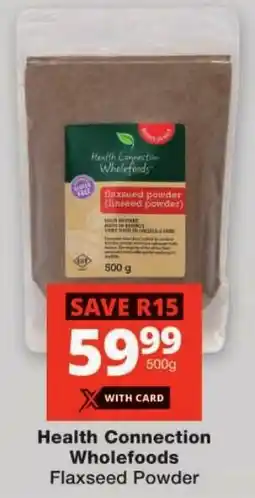 Checkers Health Connection Wholefoods Flaxseed Powder offer