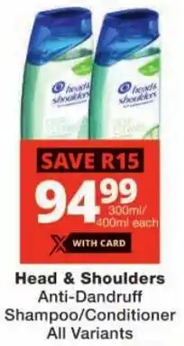 Checkers Head & Shoulders Anti-Dandruff Shampoo/ Conditioner All Variants offer
