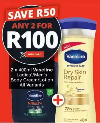 Checkers Vaseline Ladies'/ Men's Body Cream/ Lotion All Variants offer